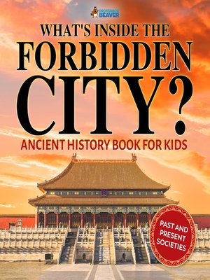 cover image of What's Inside the Forbidden City? Ancient History Books for Kids--Children's Ancient History